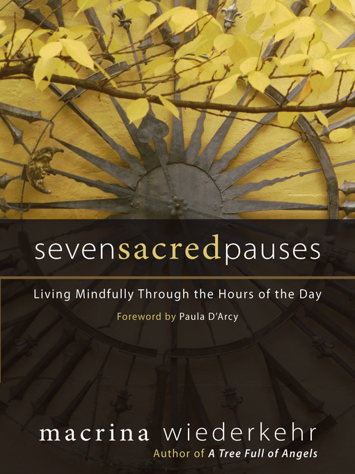 Title details for Seven Sacred Pauses by Macrina Wiederkehr - Available